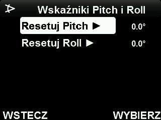 Wybierz opcję Reset Pitch & Roll (resetuj parametry pitch i roll) i naciśnij przycisk SELECT (wybierz). 3. Wybierz opcję Reset Pitch Angle (resetuj kąt pitch) i naciśnij RESET (resetuj).