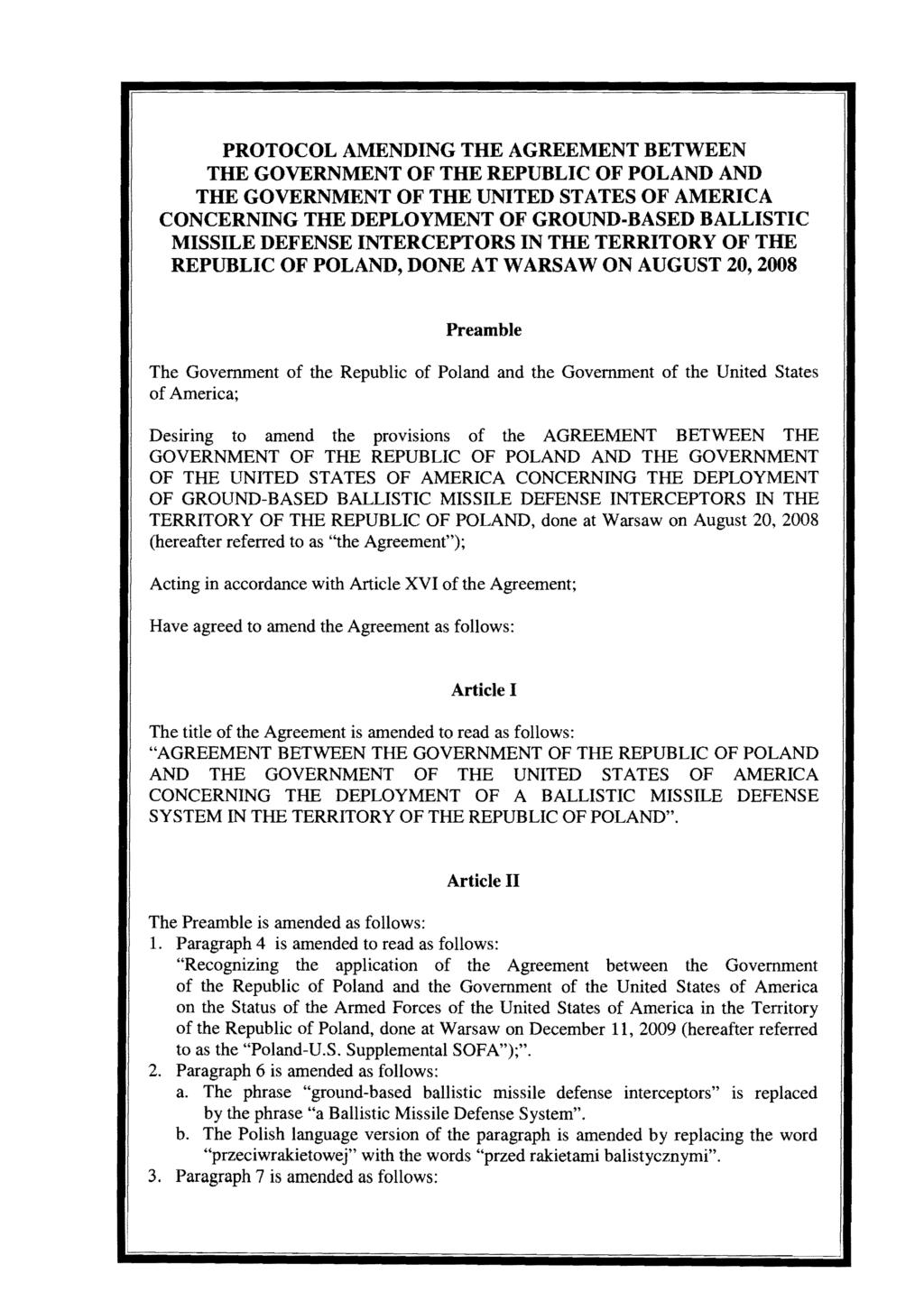 PROTOCOL AMENDING THE AGREEMENT BETWEEN THE GOVERNMENT OF THE REPUBLIC OF POLAND AND THE GOVERNMENT OF THE UNITED STATES OF AMERICA CONCERNING THE DEPLOYMENT OF GROUND BASED BALLISTIC MISSILE DEFENSE