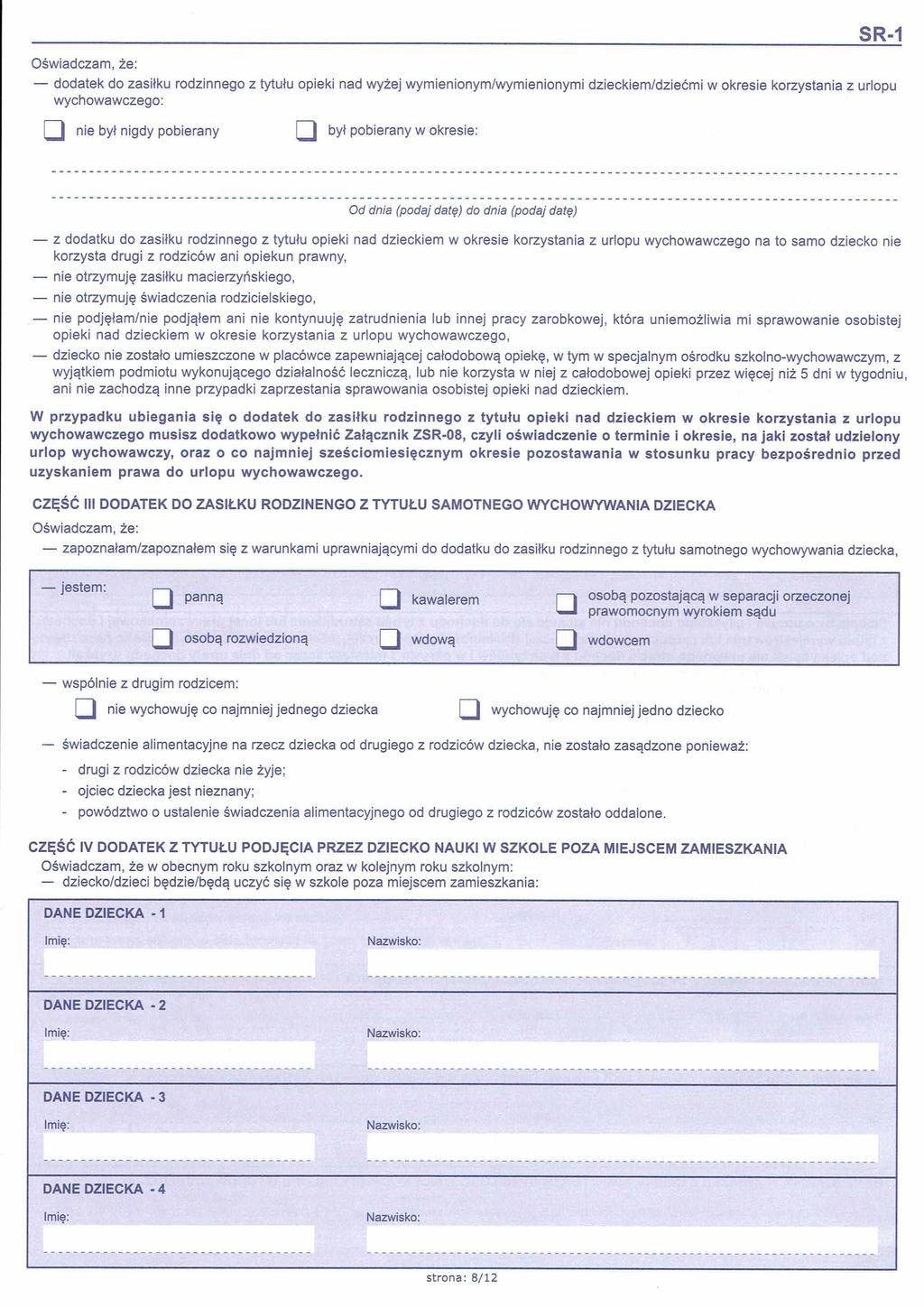 Oświadczam, że: dodatek do zasiłku rodzinnego z tytułu opieki nad wyżej wymienionym/wymienionymi dzieckiem/dziećmi w okresie korzystania z urlopu wychowawczego: nie był nigdy pobierany 1:1 był