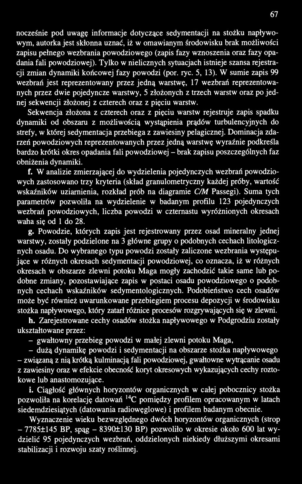 W sumie zapis 99 wezbrań jest reprezentowany przez jedną warstwę, 17 wezbrań reprezentowanych przez dwie pojedyncze warstwy, 5 złożonych z trzech warstw oraz po jednej sekwencji złożonej z czterech