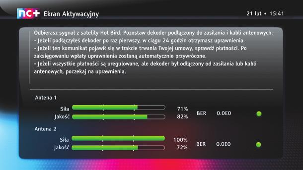 ª ª Ekran Aktywacyjny będzie wyświetlany do czasu odebrania uprawnień odbioru. Należy poczekać (można przełączyć dekoder do trybu czuwania).