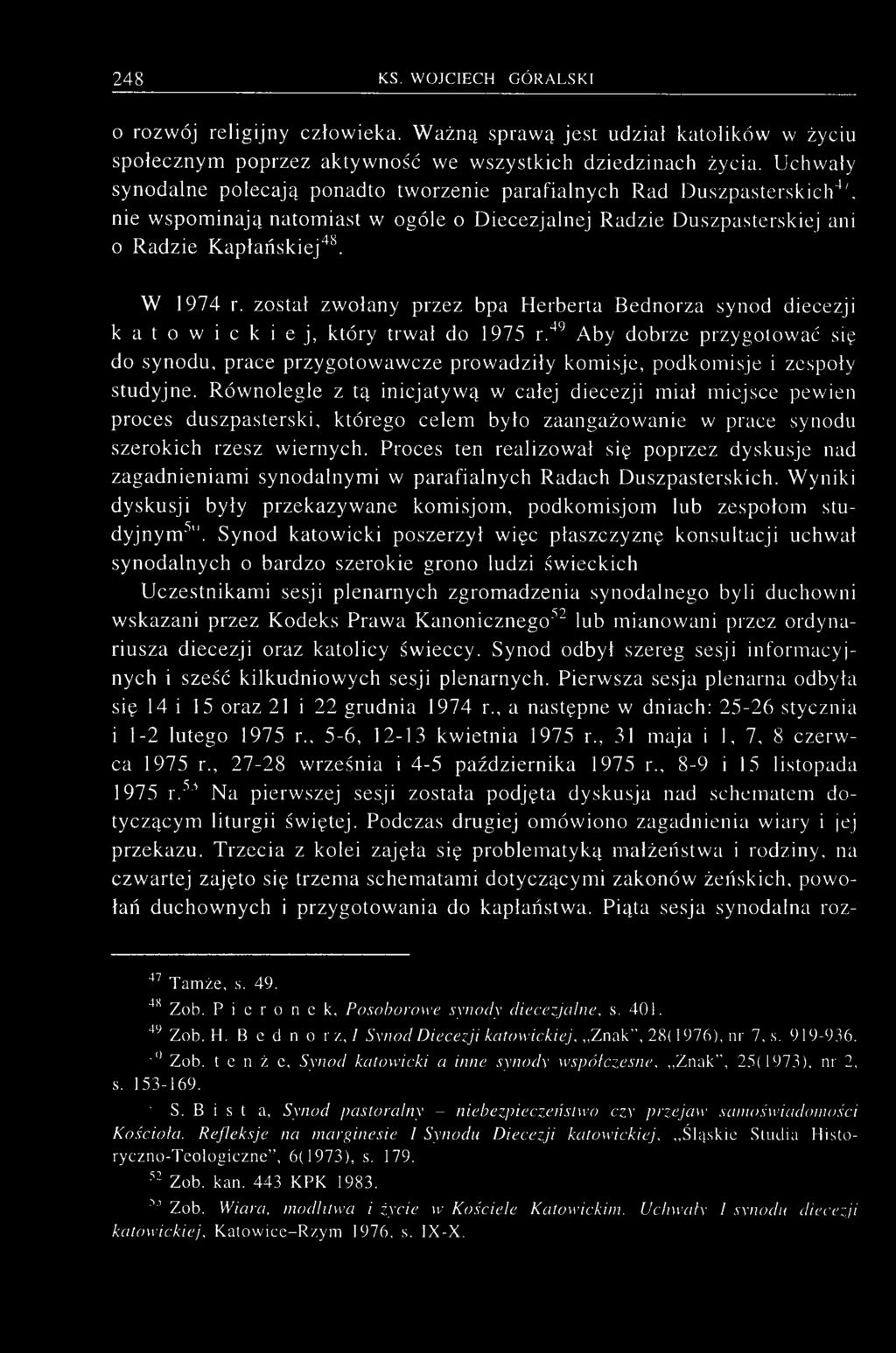 o rozwój religijny człowieka. Ważną sprawą jest udział katolików w życiu społecznym poprzez aktywność we wszystkich dziedzinach życia.