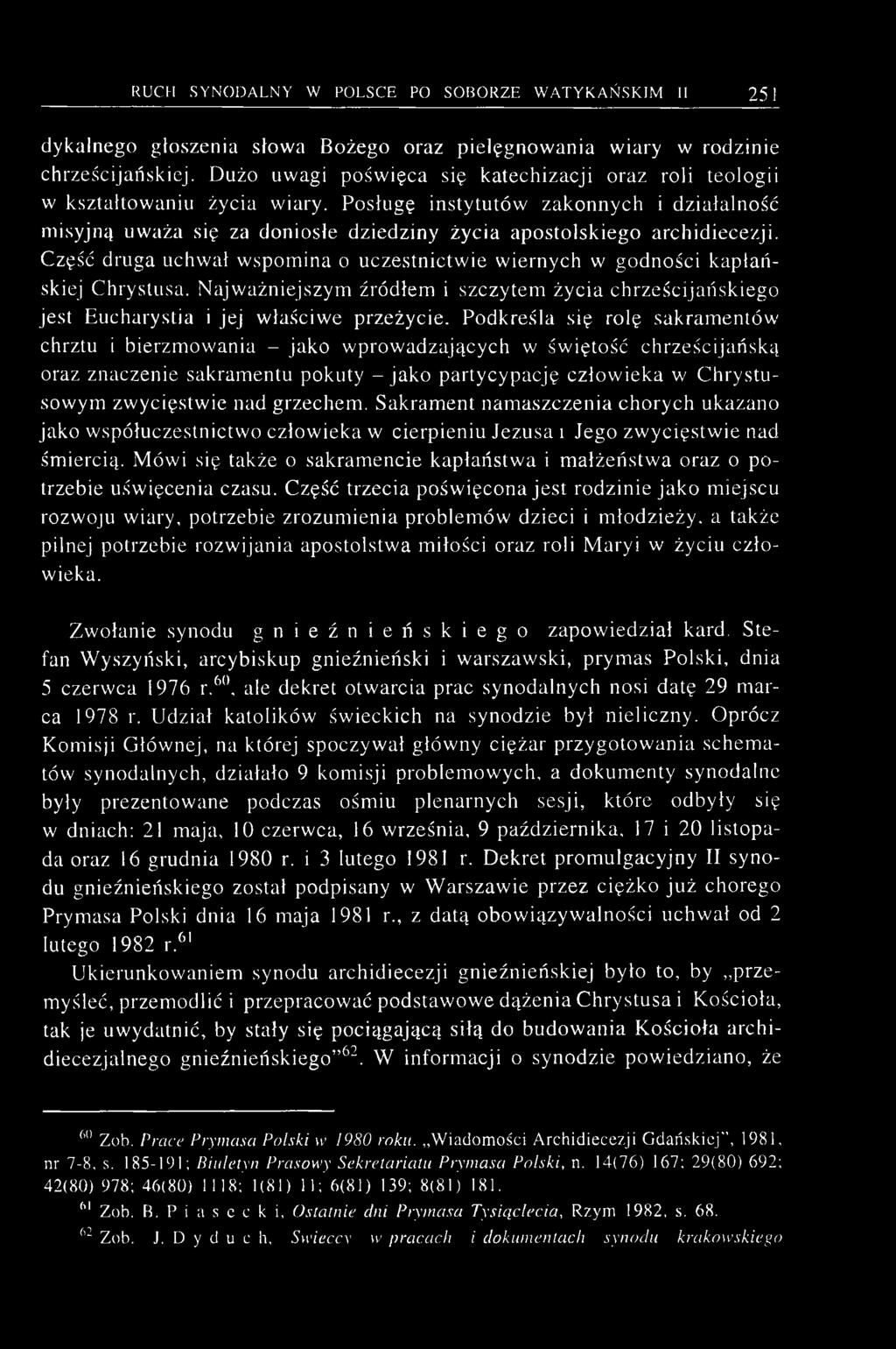 Część druga uchwał wspomina o uczestnictwie wiernych w godności kapłańskiej Chrystusa. Najważniejszym źródłem i szczytem życia chrześcijańskiego jest Eucharystia i jej właściwe przeżycie.