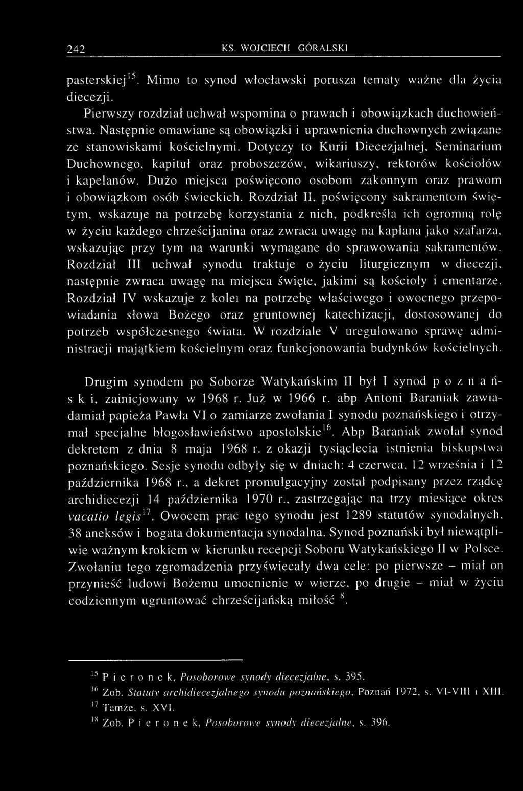 Dotyczy to Kurii Diecezjalnej, Seminarium Duchownego, kapituł oraz proboszczów, wikariuszy, rektorów kościołów i kapelanów.