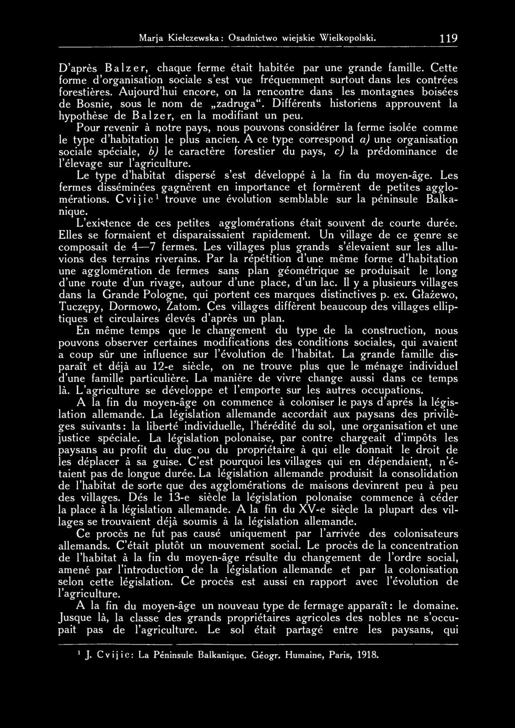 Marja Kiełczewska : Osadnictwo wiejskie Wielkopolski. 119 D'après Balzer, chaque ferme était habitée par une grande famille.