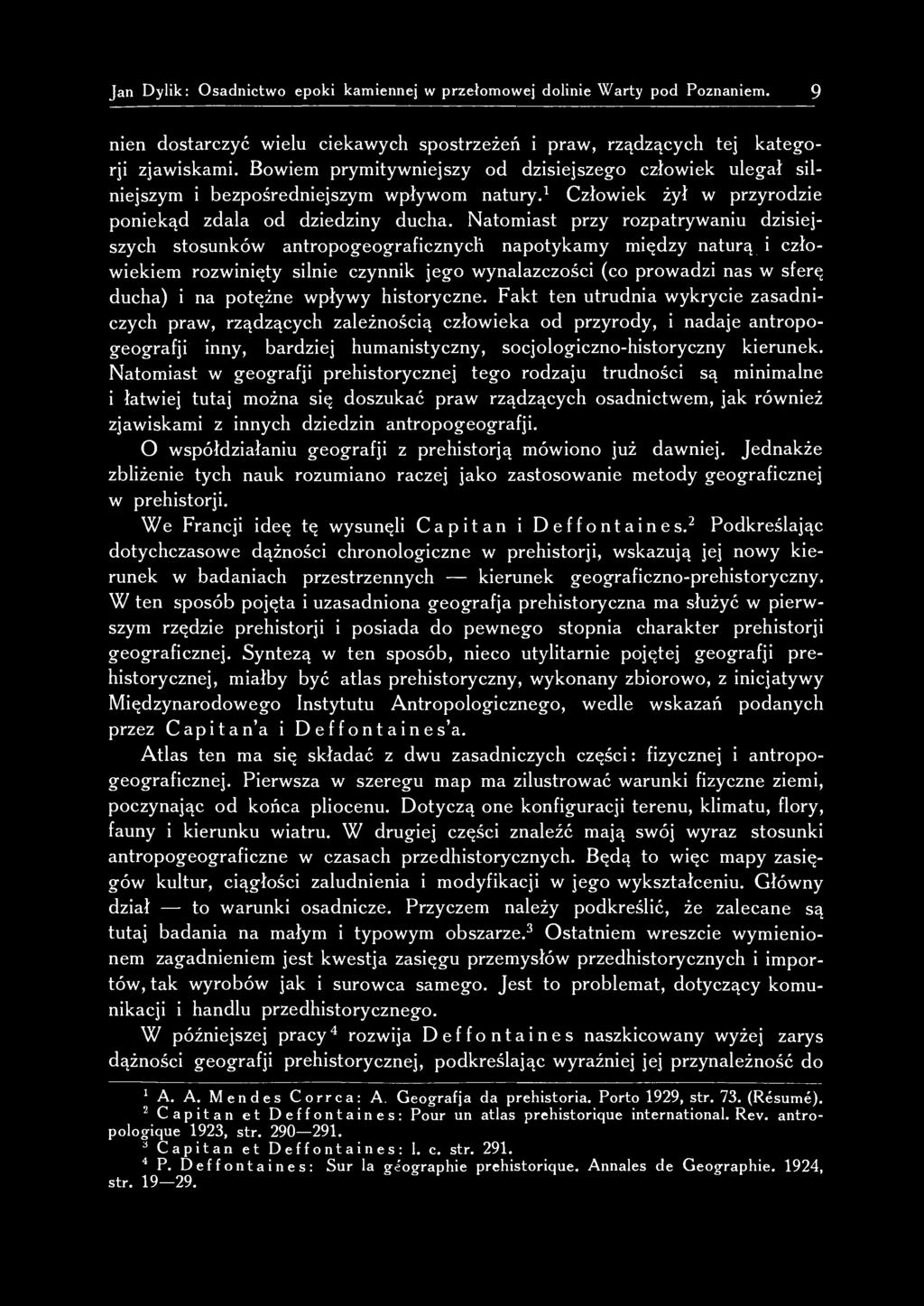 Natomiast przy rozpatrywaniu dzisiejszych stosunków antropogeograficznych napotykamy między naturą i człowiekiem rozwinięty silnie czynnik jego wynalazczości (co prowadzi nas w sferę ducha) i na