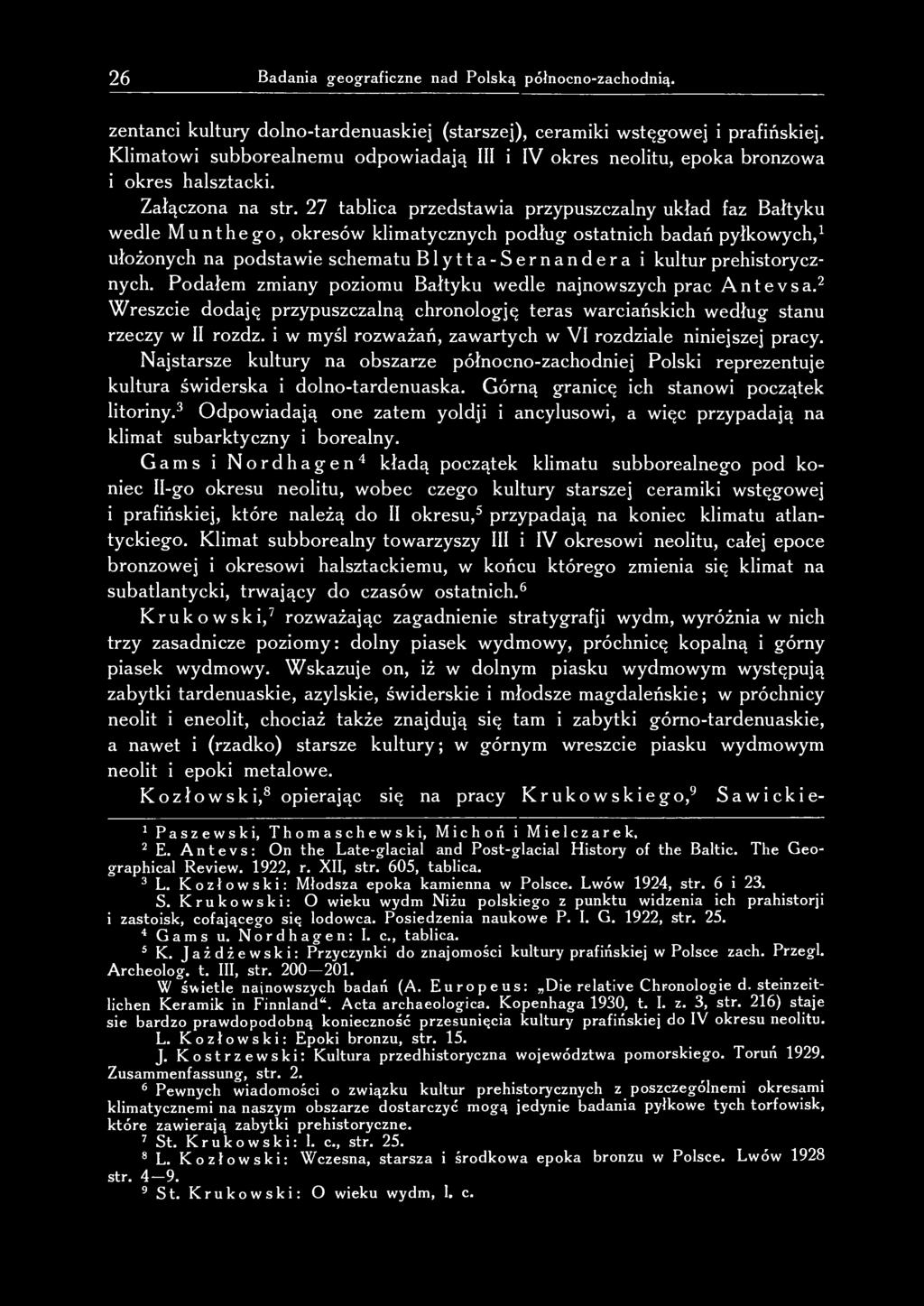 26 Badania geograficzne nad Polską północno-zachodnią. zentanci kultury dolno-tardenuaskiej (starszej), ceramiki wstęgowej i prafińskiej.