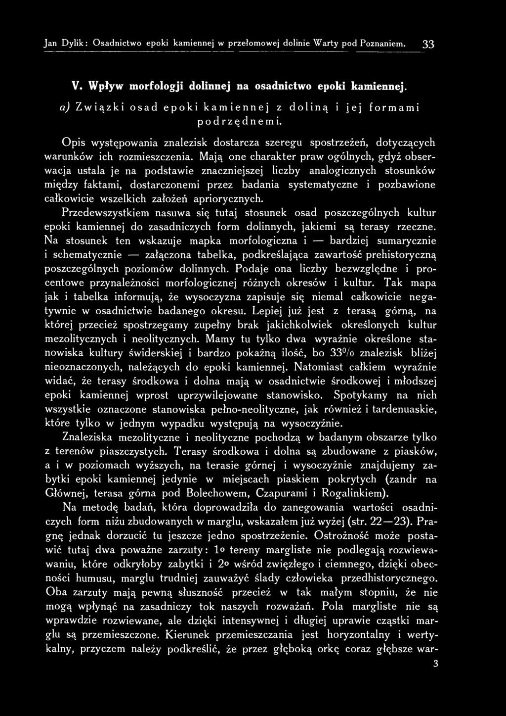 Mają one charakter praw ogólnych, gdyż obserwacja ustala je na podstawie znaczniejszej liczby analogicznych stosunków między faktami, dostarczonemi przez badania systematyczne i pozbawione całkowicie
