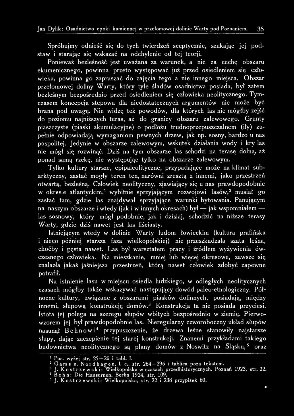 Ponieważ bezleśność jest uważana za warunek, a nie za cechę obszaru ekumenicznego, powinna przeto występować już przed osiedleniem się człowieka, powinna go zapraszać do zajęcia tego a nie innego