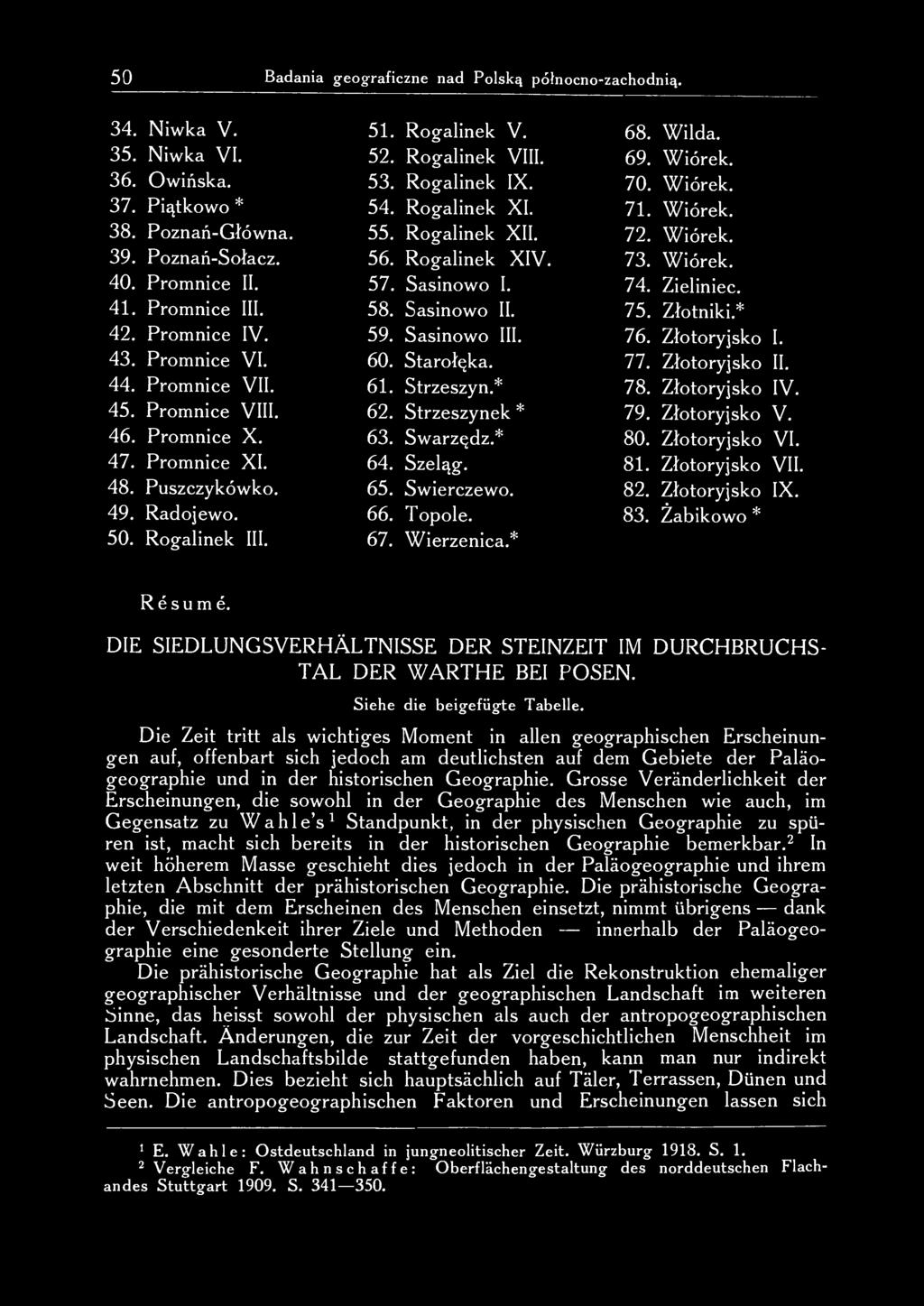 Złotoryjsko V. 80. Złotoryjsko VI. 81. Złotoryjsko VII. 82. Złotoryjsko IX. 83. Żabikowo* Résumé. DIE SIEDLUNGSVERHÄLTNISSE DER STEINZEIT IM DURCHBRUCHS- TAL DER WARTHE BEI POSEN.