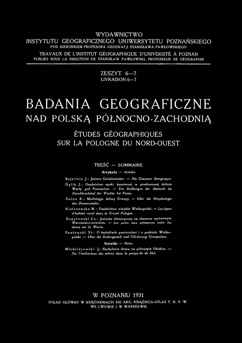 Artykuły Articles Baje rl ein J.: Jeziora Gnieźnieńskie. Die Gnesener Seengruppe. Dylik J.: Osadnictwo epoki kamiennej w przełomowej dolinie Warty pod Poznaniem.