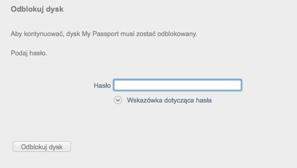 Blokowanie i odblokowywanie dysku To okno dialogowe jest wyświetlane: Automatycznie, jeśli do komputera jest podłączony tylko jeden zablokowany dysk My Passport for Mac Po wybraniu zablokowanego