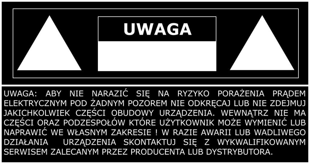 Urządzenia czyść zawsze odłączone od zasilania, wyłącznie delikatnie zwilżoną wodą miękką ściereczką, bez jakichkolwiek dodatków chemicznych (detergentów itp.). 7.