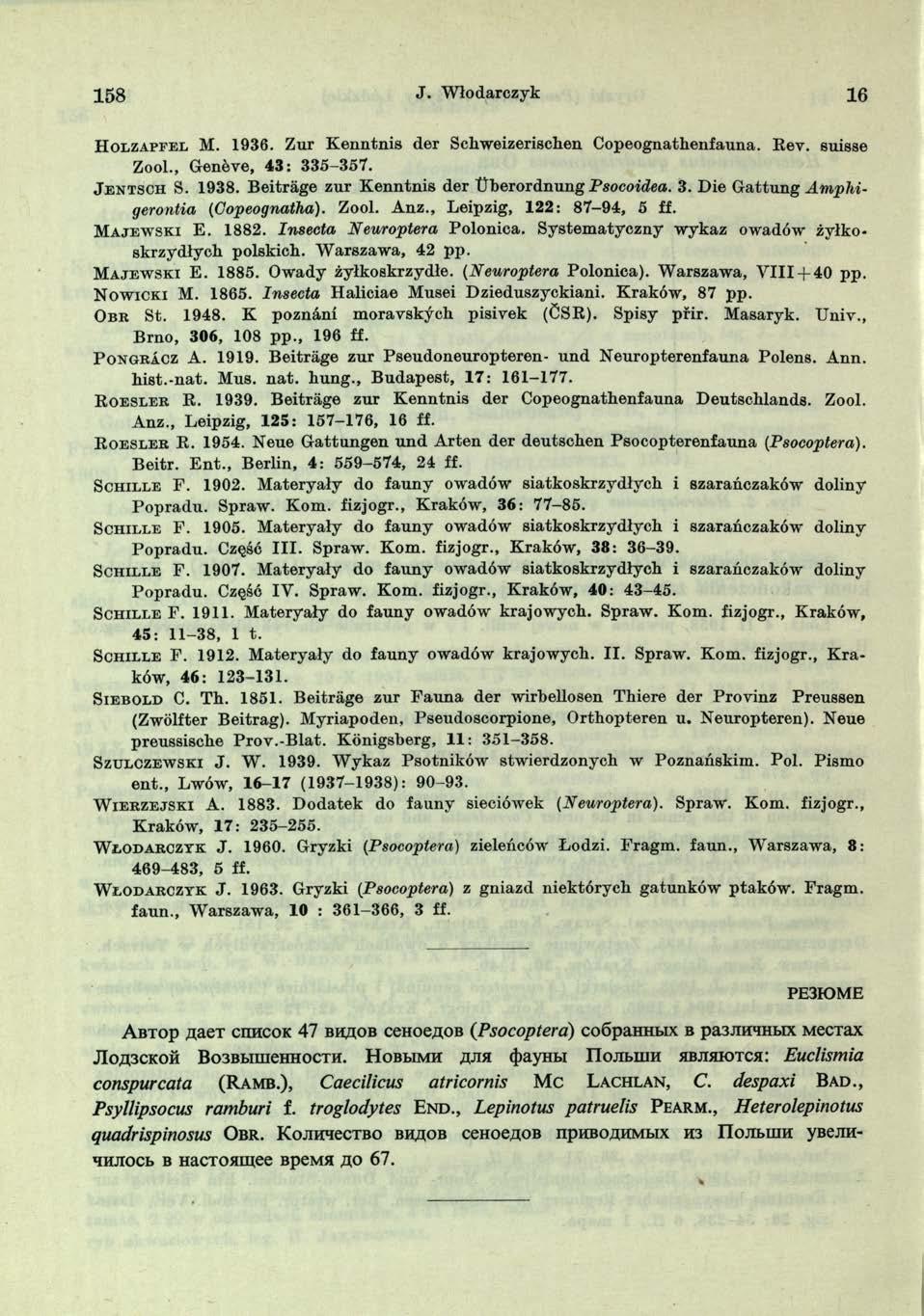 1 5 8 J. Włodarczyk 16 H o l z a p f e l M. 1936. Zur K enntnis der Schweizerischen Copeognathenfauna. Rev. suisae Zool., Genóve, 4 3 : 335-357. J e n t s c h S. 1938.
