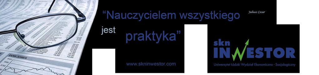 STUDENT POTRAFI spis treści 5 7-8 6 9 STYPENDIA Nowe prawo - nowe prawa WYZWANIA McKinsey&Company Case Seminar WYDARZENIA W SKN PRZEGLĄD Newsletter SKN Inwestor PROJEKT FOREX Gra 15 11-12 27-28 33-34