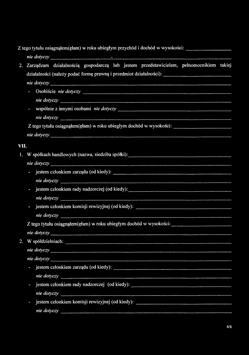 wspólnie z innymi osobami nie dotyczy Z tego tytułu osiągnąłem(ęłam) w roku ubiegłym dochód w wysokości: nie dotyczy VII. 1.