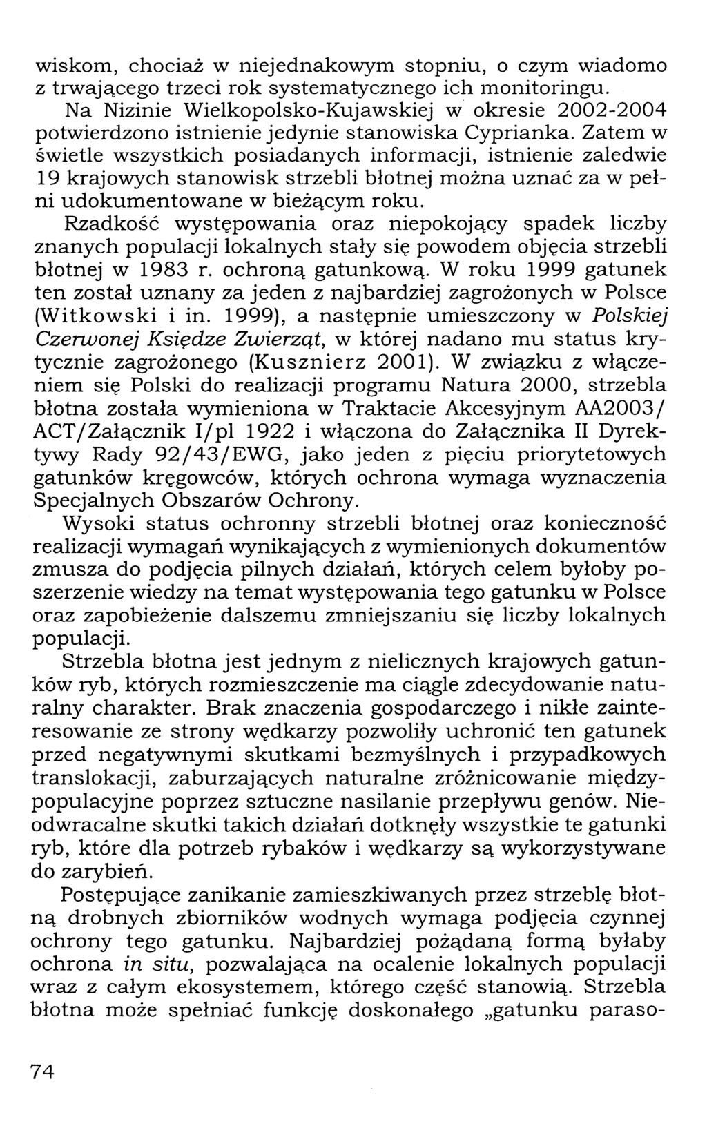 wiskom, chociaż w niejednakowym stopniu, o czym wiadomo z trwającego trzeci rok systematycznego ich monitoringu.