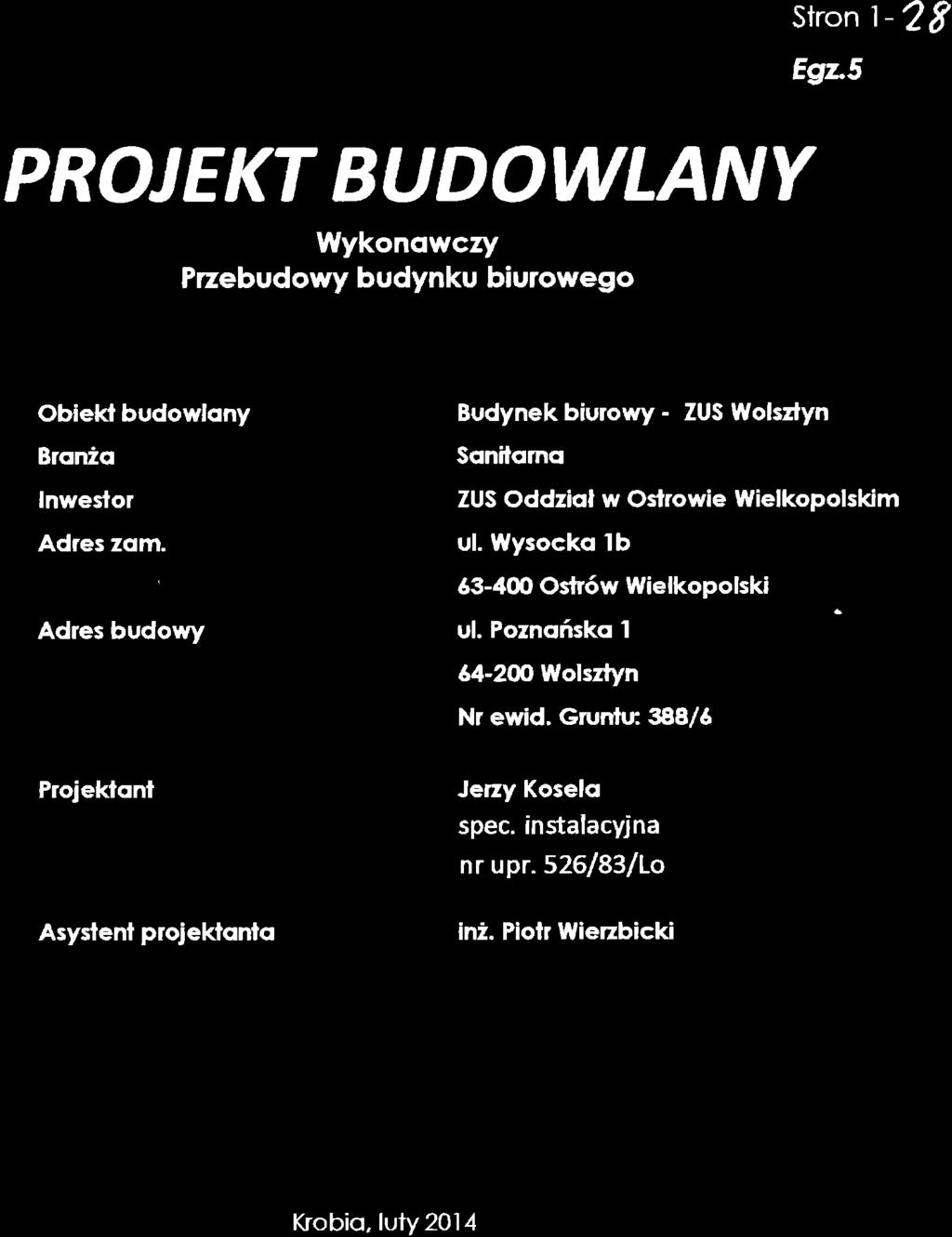 PROTEKT BUDOWLANY Wykonowcry Przebudowy budynku biurowego Stron 1-28 Egz5 Obiekl budowlony Broniq Inweslor Adres zqm. Budynek biurowy - ZUS Wolszlyn Sonilomq ZUS Oddziql w Oslrowie Wielkopolskim ul.