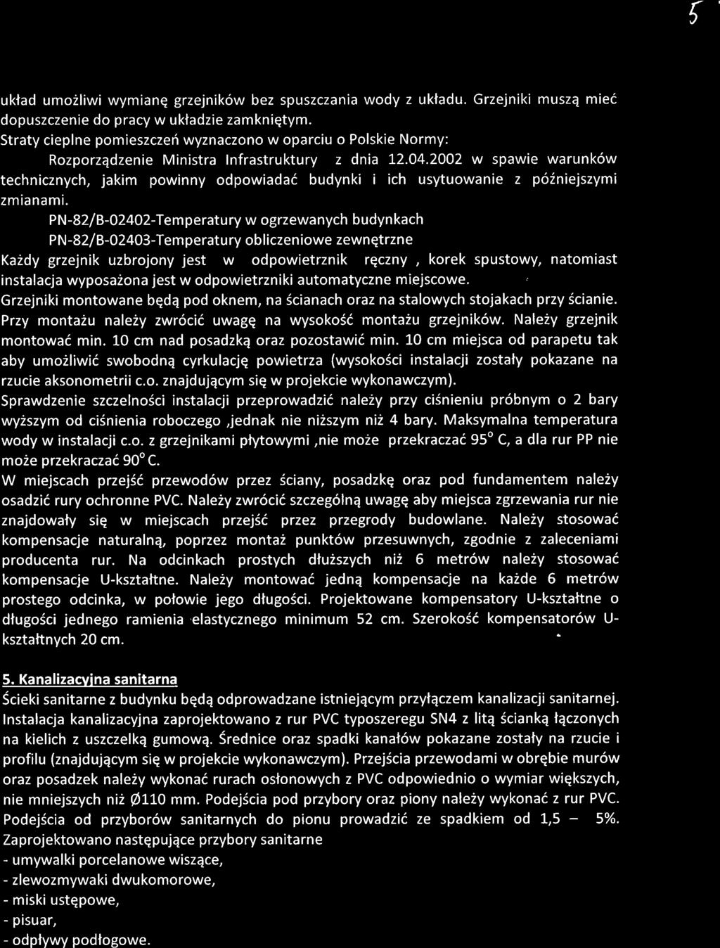 t uklad umo2liwi wymianq grzejnik6w bez spuszczania wody z uktadu. Grzejniki muszq mied dopuszczenie do pracy w uktadzie zamkniqtym.