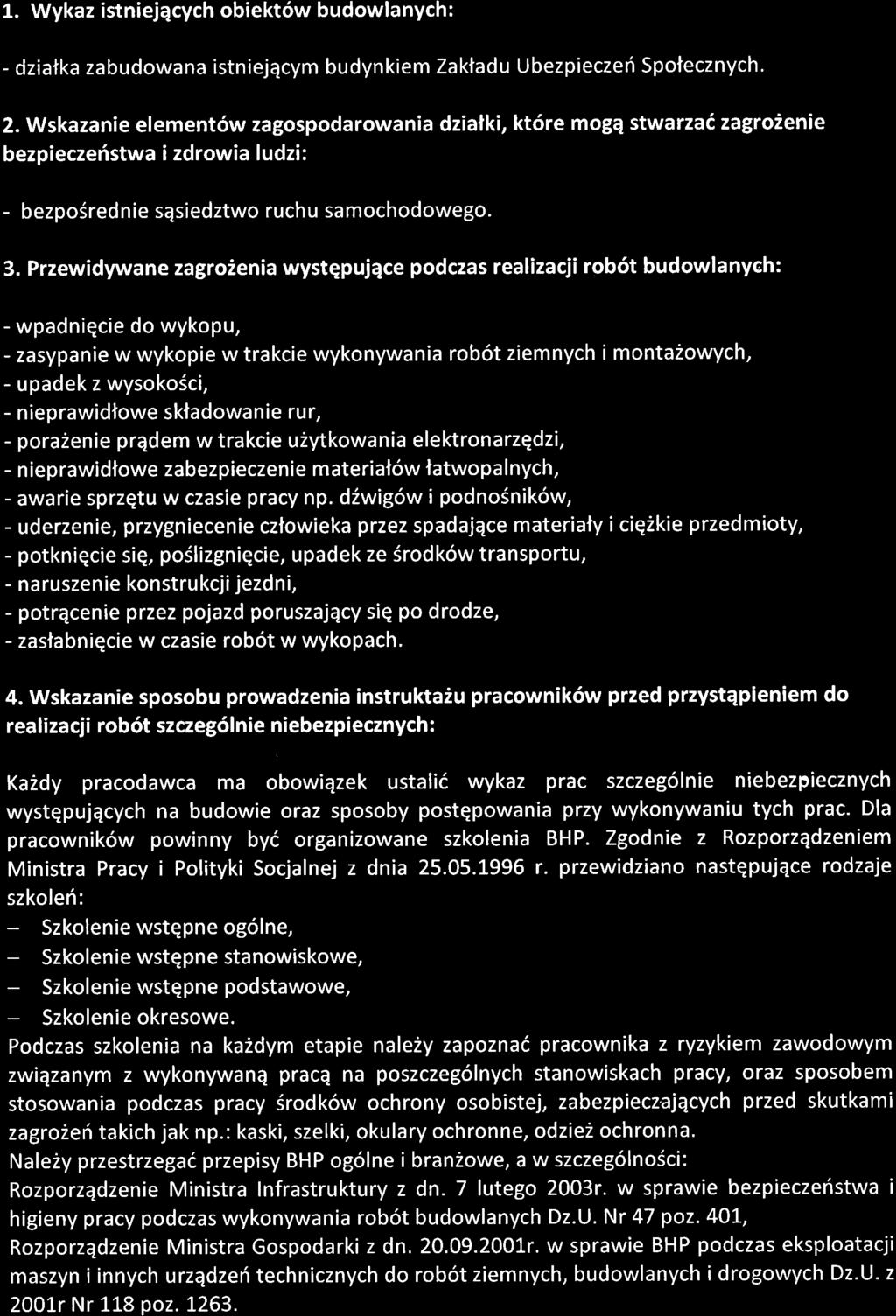 3 1. Wykaz istniejqcych obiekt6w budowlanych: - dziatka zabudowana istniejqcym budynkiem Zaktadu Ubezpieczeri Spotecznych. 2.