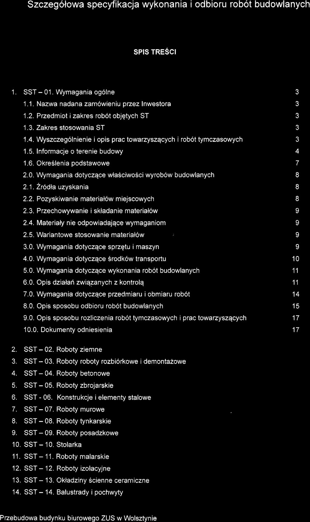 Szczegolowa specyfikacja wykonania i odbioru robot budowlanych SPIS TRESCI L SST - 01. Wymagania og6lne 1.1. Nazwa nadana zam6wieniu przez Inwestora 1.2. Przedmiot i zakres robot objgtych ST 1.3.