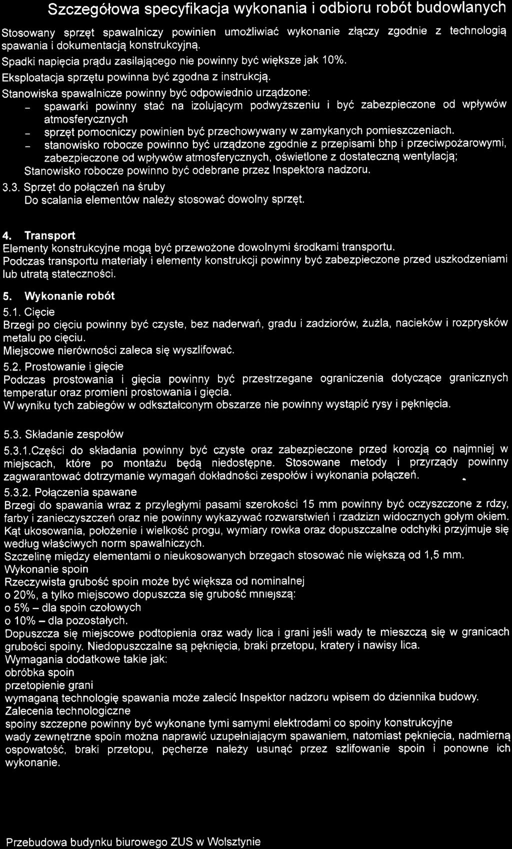 Szczegotowa specyfikacja wykonania i odbioru robot budowlanych Stosowany sprzgt spawalniczy powinien umozliwia6 wykonanie zlqczy zgodnie z technologiq spawania i dokumentacjq konstrukcyjnq.