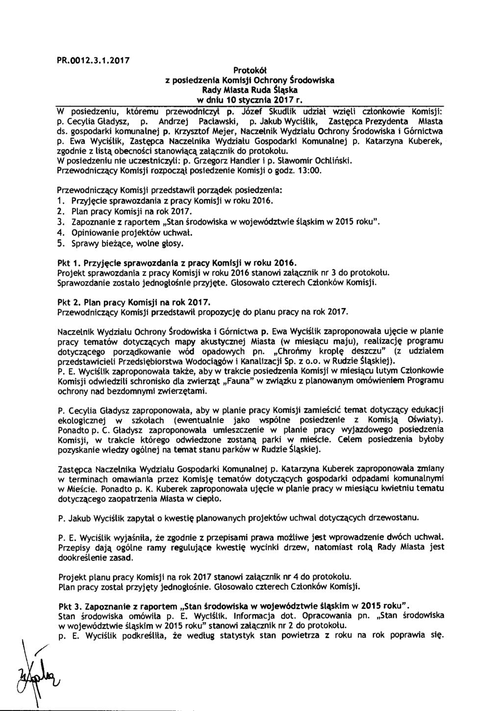 PR. 0012.3.1.2017 Protokół z posiedzenia Komisji Ochrony Środowiska Rady Miasta Ruda śląska w dniu 10 stycznia 2017 r. W posiedzeniu, któremu przewodniczy ł p.