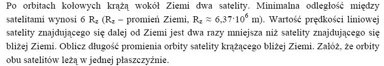 5 00013 Mechanika nieba A W zadaniach 11 20 należy przedstawić pełne rozwiązania. Przyjmij do obliczeń, że przyśpieszenie ziemskie wynosi g 10m/s 2 Zadanie 11. MRO/V/2005 (2 pkt.