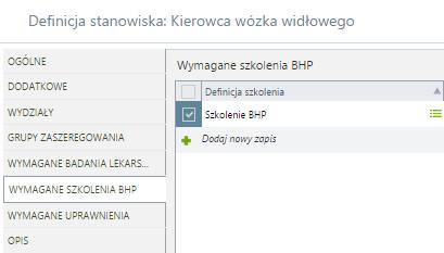 Definicja stanowiska - Wymagane szkolenia BHP Definicja stanowiska - Wymagane szkolenia BHP WYMAGANE UPRAWNIENIA Na zakładce Wymagane uprawnienia, dostępnej w wersji