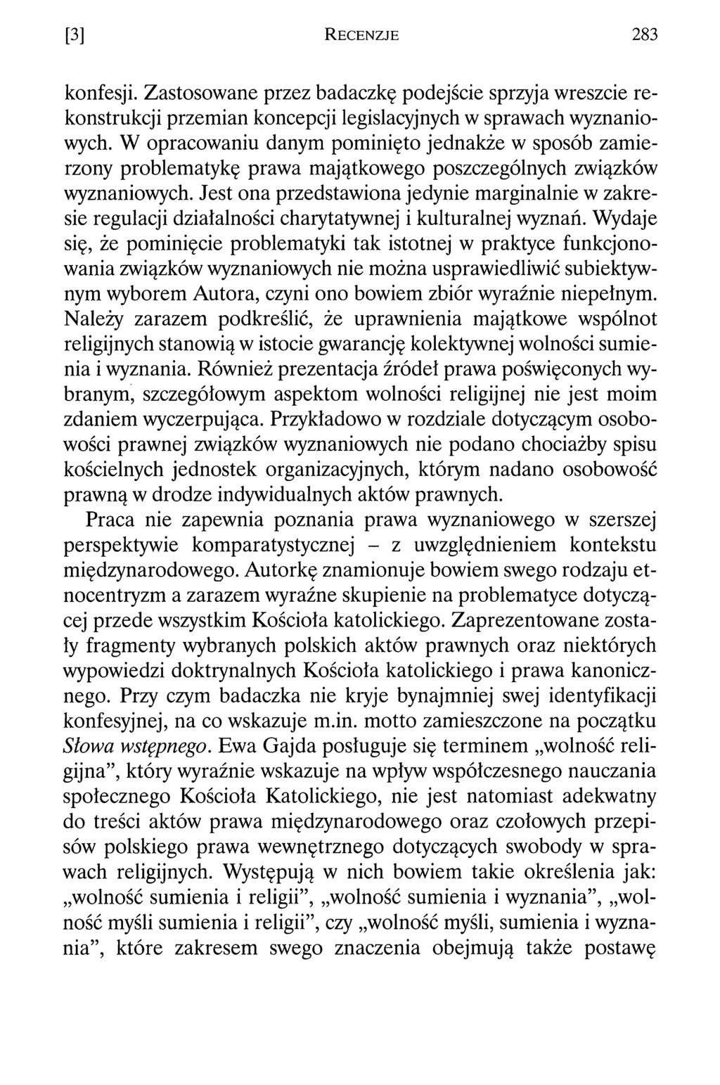 [3] R e c e n z j e 283 konfesji. Zastosowane przez badaczkę podejście sprzyja wreszcie rekonstrukcji przemian koncepcji legislacyjnych w sprawach wyznaniowych.