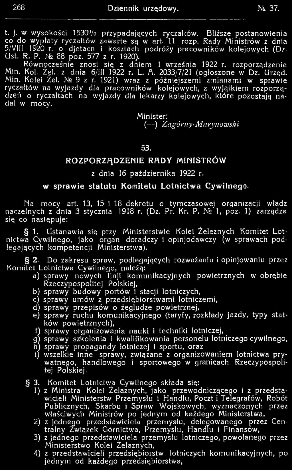 Minister: ( ) Zagórny-M arynow ski 53. R O ZPO RZĄD ZE NIE RftD Y M INISTR Ó W z dnia 16 października 1922 r. w sprawie statutu Komitetu Lotnictw a Cywilnego. Na mocy art.