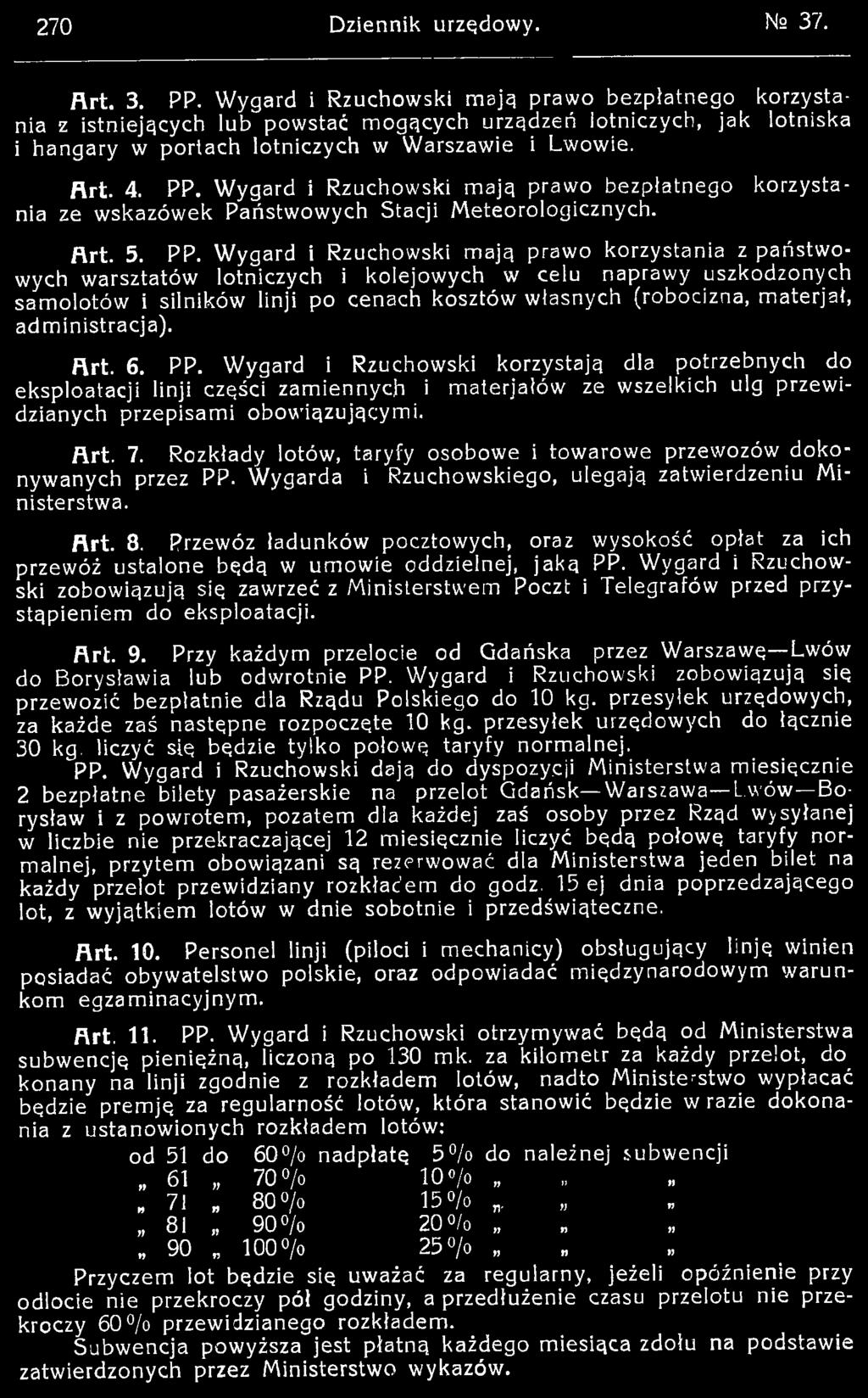 administracja). ftrt. 6. PP. Wygard i Rzuchowski korzystają dla potrzebnych do eksploatacji linji części zamiennych i materjałów ze wszelkich ulg przewidzianych przepisami obowiązującymi. ftrt. 7.