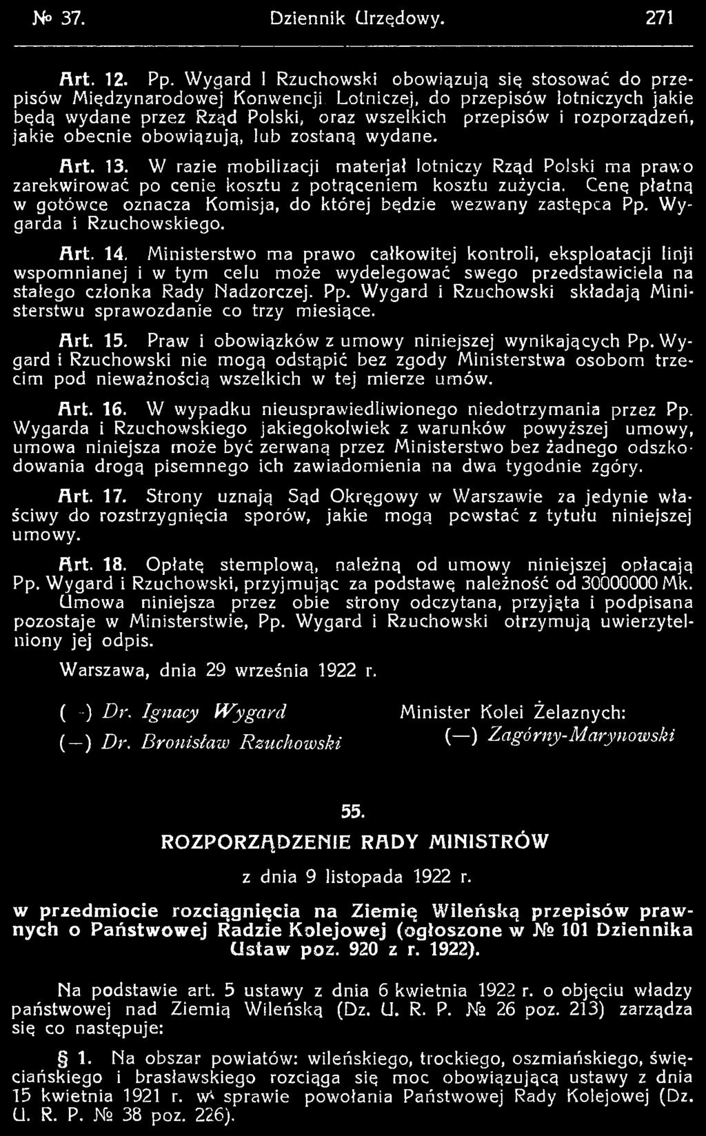 Wygard i Rzuchowski składają Ministerstwu sprawozdanie co trzy miesiące. Art, 15. Praw i obowiązków z umowy niniejszej wynikających Pp.