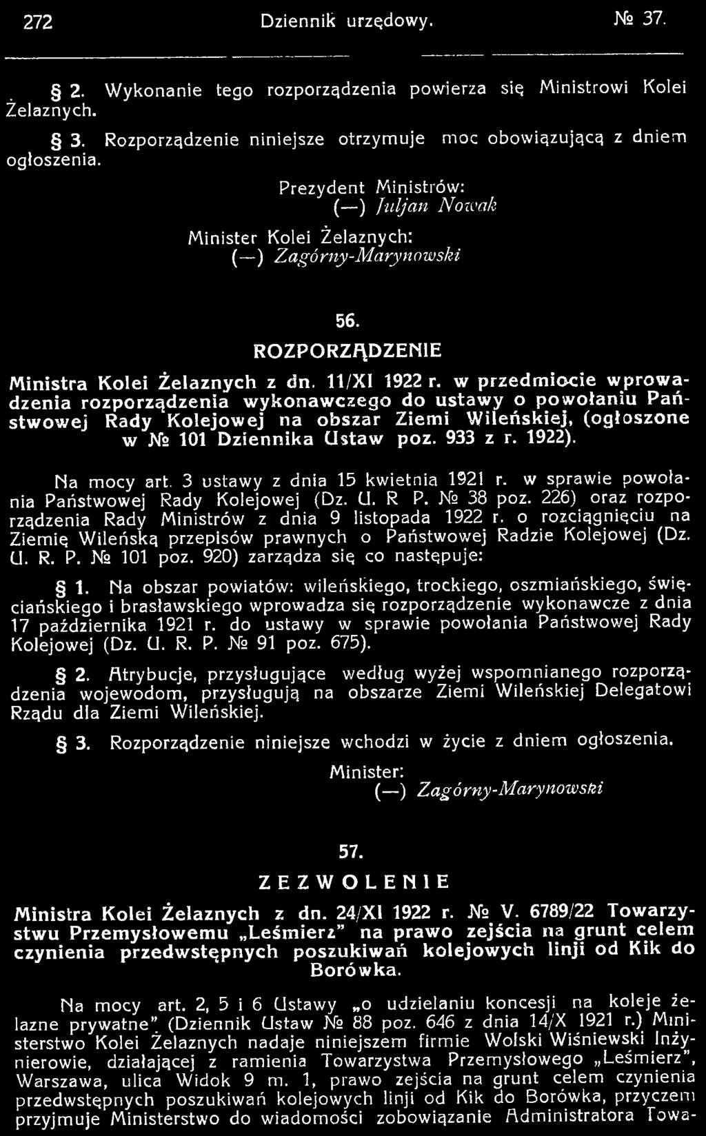 226) oraz rozporządzenia Rady Ministrów z dnia 9 listopada 1922 r^ o rozciągnięciu na Ziemię Wileńską przepisów prawnych o Państwowej Radzie Kolejowej (Dz. U. R. P. Ns 101 poz.