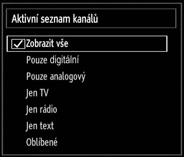 Lze nastavit různé kanály jako oblíbené, takže procházíte jenom vybrané kanály. Vyberte kanál stisknutím nebo tlačítka. Pro přidání vybraného kanálu na Seznam oblíbených stiskněte OK.