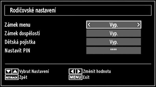 Po zadání správného PIN se zobrazí menu rodičovského nastavení: Ovládání nabídky Rodičovského nastavení Vyberte položku stisknutím nebo tlačítka. Tlačítky nebo zvolte některou položku.