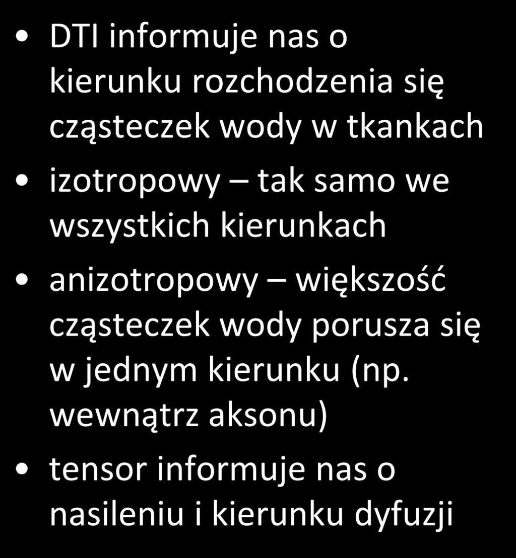 DTI DTI informuje nas o kierunku rozchodzenia się cząsteczek wody w tkankach