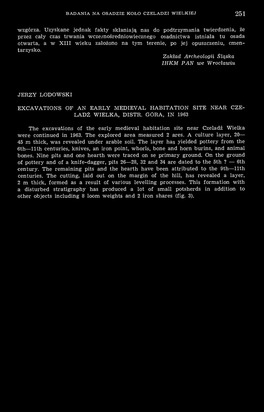 jej opuszczeniu, cmentarzysko. Zakład Archeologii Śląska IHKM PAN we Wrocławiu JERZY LODOWSKI EXCAVATIONS OF AN EARLY MEDIEVAL HABITATION SITE NEAR CZE- LADŹ WIELKA, DISTR.
