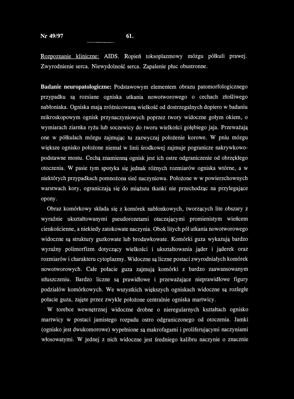 Nr 49/97 61. Rozpoznanie kliniczne: AIDS. Ropień toksoplazmowy mózgu półkuli prawej. Zwyrodnienie serca. Niewydolność serca. Zapalenie płuc obustronne.