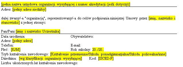 Dane osobowe UMOWA POMIĘDZY ORGANIZACJĄ WYSYŁAJĄCĄ Nazwa i adres Organizacji Wysyłającej WNIOSKODAWCA - pełna nazwa - oficjalny