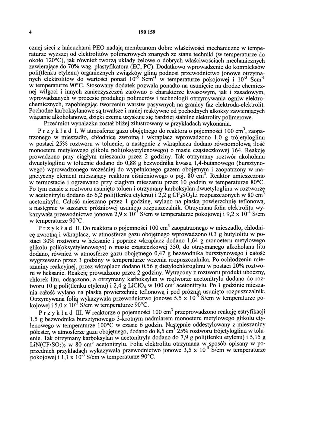 4 190 159 cznej sieci z łańcuchami PEO nadają membranom dobre właściwości mechaniczne w temperaturze wyższej od elektrolitów polimerowych znanych ze stanu techniki (w temperaturze do około 120 C),