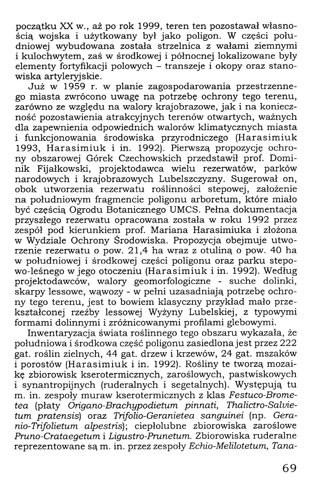 początku XX w., aż po rok 1999, teren ten pozostawał własnością wojska i użytkowany był jako poligon.