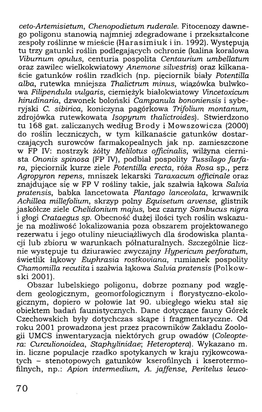 ceto-artemisietum, Chenopodietum ruderale. Fitocenozy dawnego poligonu stanowią najmniej zdegradowane i przekształcone zespoły roślinne w mieście (Harasimiuk i in. 1992).
