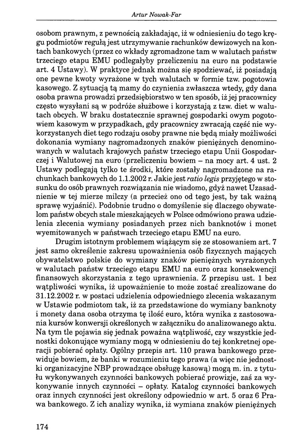 A rtur Nowak-Far osobom prawnym, z pewnością zakładając, iż w odniesieniu do tego kręgu podmiotów regułą jest utrzymywanie rachunków dewizowych na kontach bankowych (przez co wkłady zgromadzone tam w