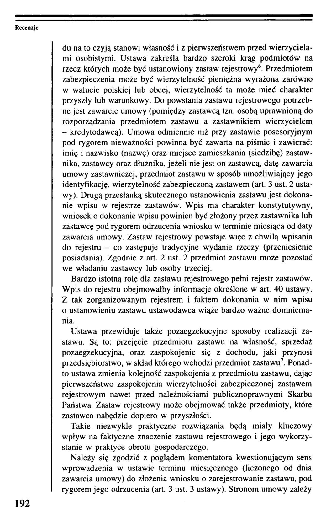 Recenzje 192 du na to czyją stanowi własność i z pierwszeństwem przed wierzycielami osobistymi. Ustawa zakreśla bardzo szeroki krąg podmiotów na rzecz których może być ustanowiony zastaw rejestrowy6.