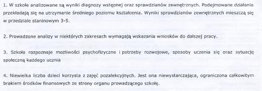 WYNIKI EWALUACJI ZEWNĘTRZNYCH Ewaluacja zewnętrzna prowadzona jest przez wizytatorów do spraw ewaluacji Kujawsko Pomorskiego Kuratora Oświaty.