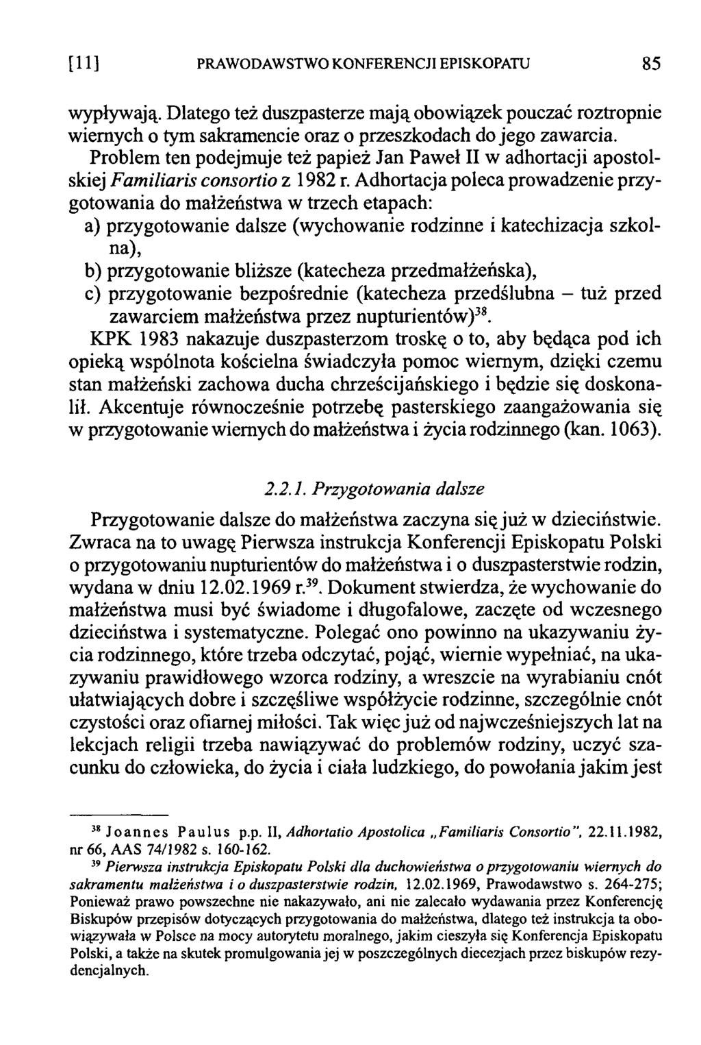 [11] PRAWODAWSTWO KONFERENCJI EPISKOPATU 85 wypływają. Dlatego też duszpasterze mają obowiązek pouczać roztropnie wiernych o tym sakramencie oraz o przeszkodach do jego zawarcia.