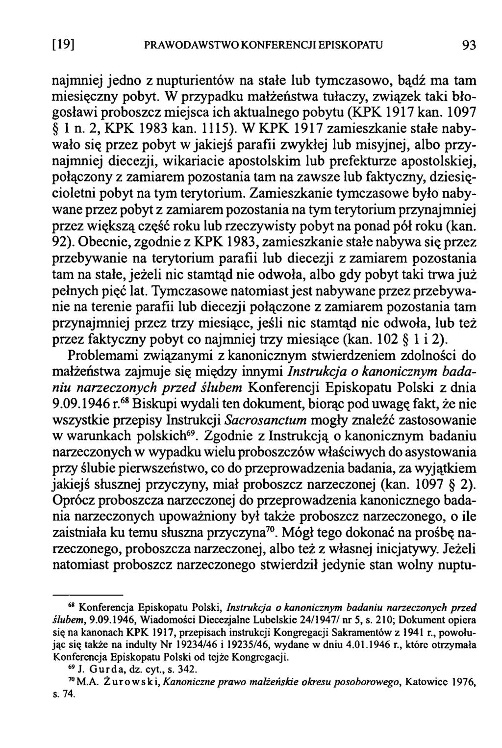 [19] PRAWODAWSTWO KONFERENCJI EPISKOPATU 9 3 najmniej jedno z nupturientów na stałe lub tymczasowo, bądź ma tam miesięczny pobyt.