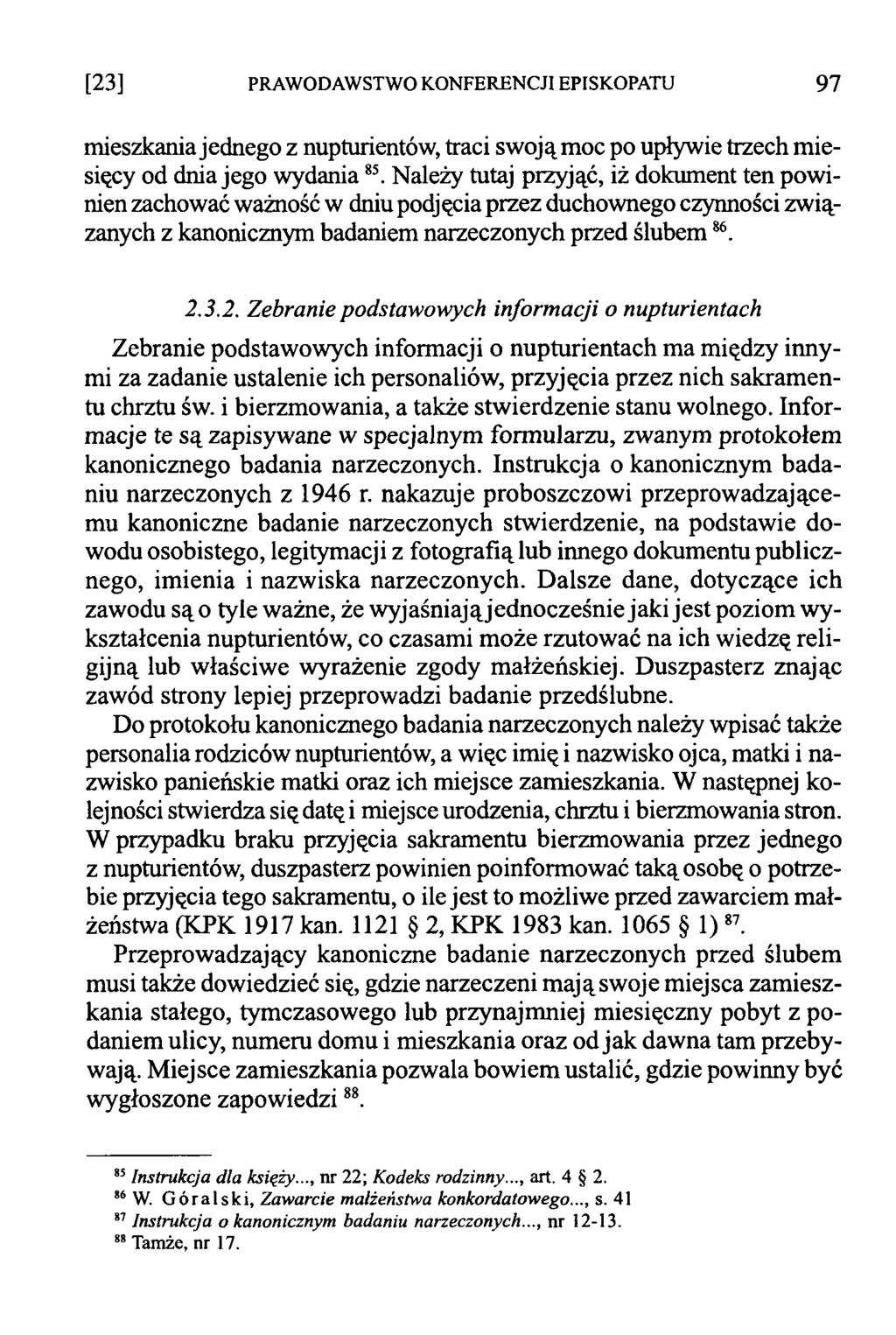 [23] PRAWODAWSTWO KONFERENCJI EPISKOPATU 9 7 mieszkania jednego z nupturientów, traci swojąmoc po upływie trzech miesięcy od dnia jego wydania85.