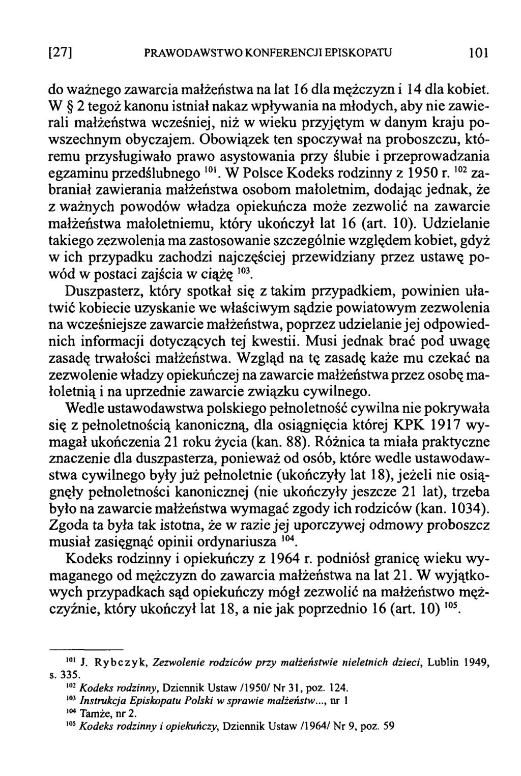 [2 7 ] PRAWODAWSTWO KONFERENCJI EPISKOPATU 101 do ważnego zawarcia małżeństwa na lat 16 dla mężczyzn i 14 dla kobiet.